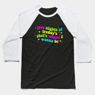 Five Nights at Freddy's That's Where I Wanna Be Baseball T-Shirt